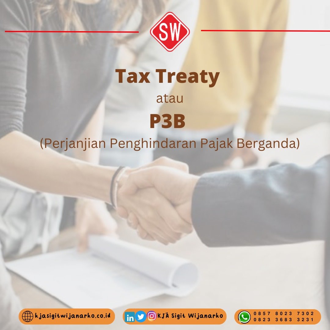 Tax Treaty  atau P3B  (Perjanjian Penghindaran Pajak Berganda)