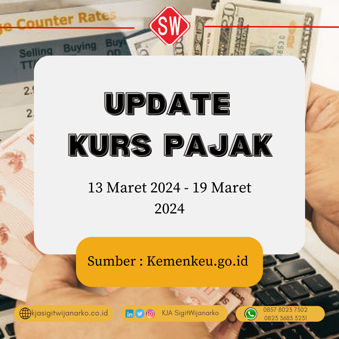 Update Kurs Pajak 13 Maret s.d 19 Maret 2024