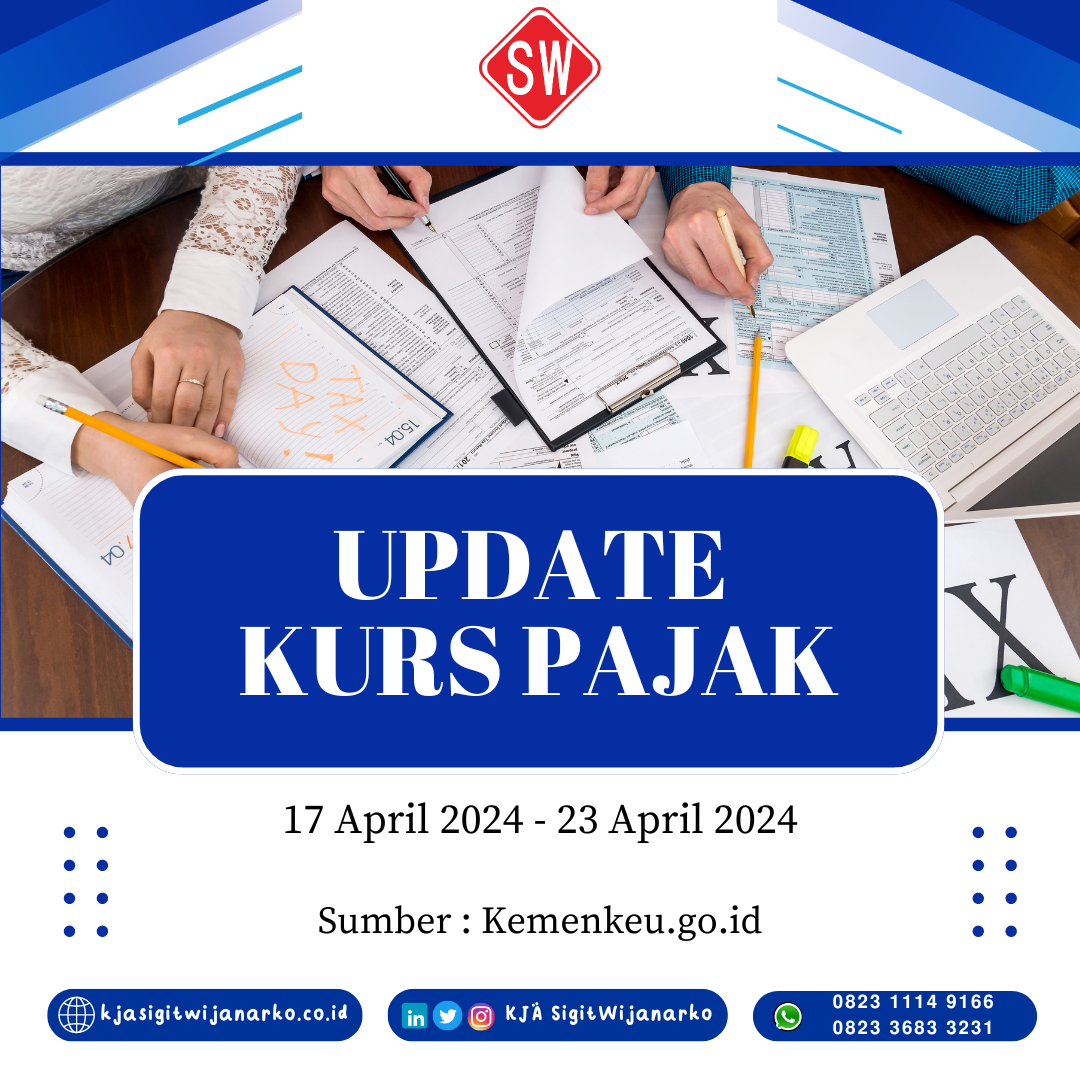 Update Kurs Pajak Tanggal 17 April 2024 s.d 23 April 2024