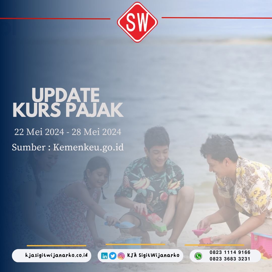 Update Kurs Pajak 22 Mei 2024 – 28 Mei 2024