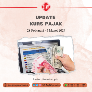 Update Kurs Pajak 28 Februari 2024 s.d 5 Maret 2024