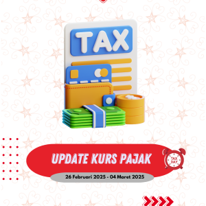 Update kurs pajak 26 Februari 2025 s/d 4 Maret 2025