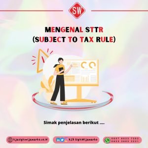 Mengenal STTR (Subject to Tax Rule)