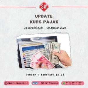 Update Kurs Pajak 03 Januari s.d 09 Januari 2024