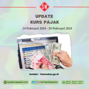 Update Kurs Pajak 14 Februari s.d 20 Februari 2024