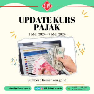 Update Kurs Pajak 01 Mei 2024 – 07 Mei 2024