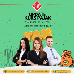 Update Kurs Pajak 12 Juni s.d 18 Juni 2024