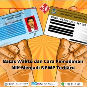 Batas Waktu dan Cara Pemadanan NIK Menjadi NPWP Terbaru