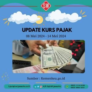 Update Kurs Pajak 08 Mei 2024 – 14 Mei 2024