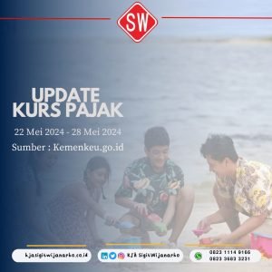 Update Kurs Pajak 22 Mei 2024 – 28 Mei 2024