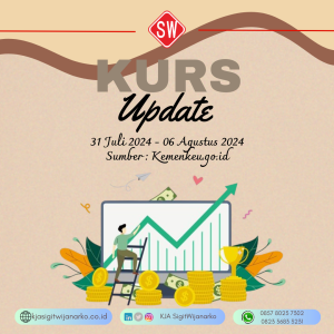 Update Kurs Pajak 31 Juli s/d 06 Agustus 2024